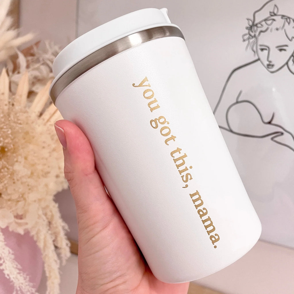 ‘You got this, mama’ Keep Cup